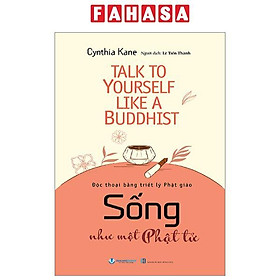 Talk To Yourself Like A Buddhist - Sống Như Một Phật Tử