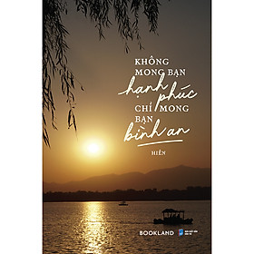 Không Mong Bạn Hạnh Phúc - Chỉ Mong Bạn Bình An