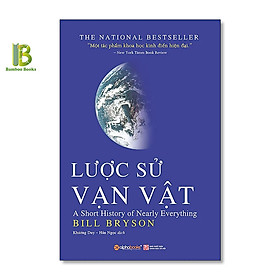 Sách - Lược Sử Vạn Vật - Bill Bryson - The National Best Seller - Tặng Kèm Bookmark Bamboo Books