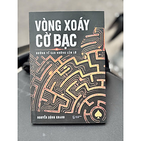 VÒNG XOÁY CỜ BẠC - ĐƯỜNG VỀ SAU NHỮNG LẦM LỠ - Nguyễn Công Khanh – Omega Plus - NXB Thế Giới