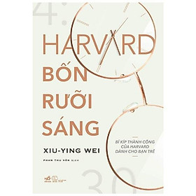 Harvard bốn rưỡi sáng - bí kíp thành công của harvard dành cho bạn trẻ