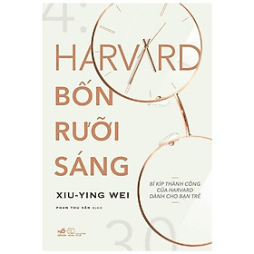 [Download Sách] Harvard Bốn Rưỡi Sáng - Bí Kíp Thành Công Của Harvard Dành Cho Bạn Trẻ