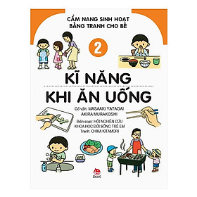 Cẩm Nang Sinh Hoạt Bằng Tranh Cho Bé - Tập 2: Kĩ Năng Khi Ăn Uống