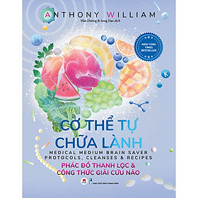 Sách Cơ thể tự chữa lành: Phác đồ thanh lọc & công thức giải cứu não