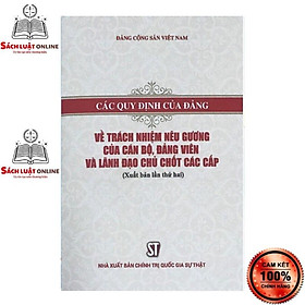 [Download Sách] Sách - Các quy định của Đảng về trách nhiệm nêu gương của cán bộ, đảng viên và lãnh đạo chủ chốt các cấp