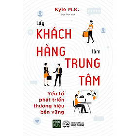 Hình ảnh Cẩm Nang Chào Hàng Để Bán Hàng Hiệu Qủa: Lấy Khách Hàng Làm Trung Tâm - Yếu Tố Phát Triển Thương Hiệu Bền Vững