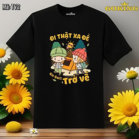 Đi thật xa để trở về, mã TV2. Áo thun siêu đẹp cho cả gia đình. Form unisex cho nam nữ, trẻ em, bé trai gái. Quà tặng ý nghĩa cho bố mẹ, con cái, bạn bè, doanh nghiệp, hội nhóm