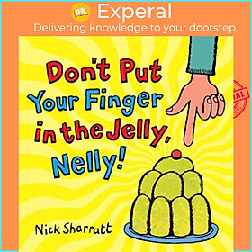 Sách - Don't Put Your Finger In The Jelly, Nelly by Nick Sharratt (UK edition, paperback)