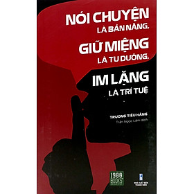 Nói Chuyện Là Bản Năng, Giữ Miệng Là Tu Dưỡng, Im Lặng Là Trí Tuệ (1980 Books)