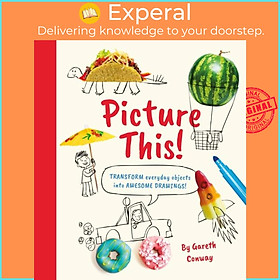 Sách - Picture This! - Transform Everyday Objects into Awesome Drawings! by Gareth Conway (UK edition, paperback)
