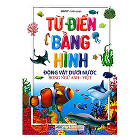 Từ Điển Bằng Hình - Động Vật Dưới Nước (Song Ngữ Anh - Việt)