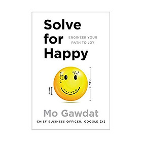 Solve For Happy: Engineer Your Path to Joy Paperback