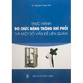 Sách - Thực hành đo chức năng thông khí phổi và một số vấn đề liên quan