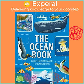 Sách - The Ocean Book : Explore the Hidden Depth of Our Blue Planet by Lonely Planet Kids Derek Harvey (hardcover)