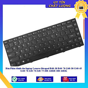 Bàn Phím dùng cho laptop Lenovo Ideapad B40-30 B40-70 G40-30 G40-45 G40-70 Z40-70 Z40-75 300-14IBR 300-14ISK - Hàng Nhập Khẩu New Seal