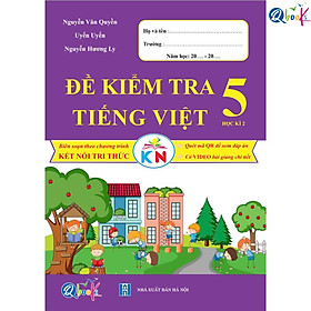 Đề Kiểm Tra Tiếng Việt Lớp 5 - Học Kì 2 (Kết Nối Tri Thức Với Cuộc Sống)