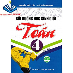 Hình ảnh sách - bồi dưỡng học sinh giỏi toán 4 theo chủ đề (dùng chung cho các bộ sgk hiện hành)