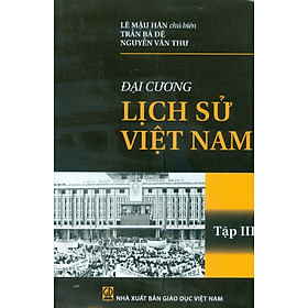 Đại Cương Lịch Sưr Việt Nam, Tập III (1945 - 2006) (Tái bản lần thứ hai mươi mốt)