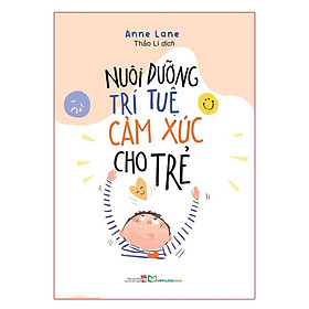 Cuốn Cẩm Nang Hay Dành Cho Cha Mẹ: Nuôi Dưỡng Trí Tuệ Cảm Xúc Cho Trẻ