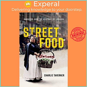 Sách - Street Food - Hawkers and the History of London by Charlie Taverner (UK edition, hardcover)