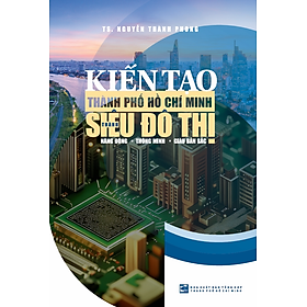 Sách Kiến Tạo Thành Phố Hồ Chí Minh Thành Siêu Đô Thị