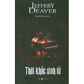 Thời Khắc Sinh Tử - Jeffery Deaver - Nguyễn Mai Trang dịch - bìa mềm