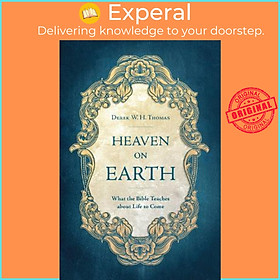 Hình ảnh Sách - Heaven on Earth : What the Bible Teaches about Life to Come by Derek W. H. Thomas (UK edition, hardcover)