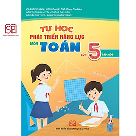 Sách - Tự học phát triển năng lực môn Toán lớp 5 tập 1 - NXB Đại học Sư Phạm