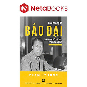 Cựu Hoàng Đế Bảo Đại Qua Một Số Tư Liệu Chưa Công Bố - Phạm Hy Tùng