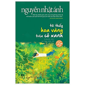 Tôi Thấy Hoa Vàng Trên Cỏ Xanh (Top Những Cuốn Sách Bán Chạy Của Nguyễn Nhật Ánh - Tặng Kèm Postcard Green Life)