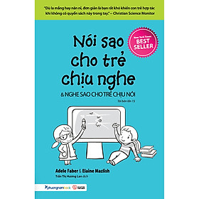 Nói Sao Cho Trẻ Chịu Nghe
& Nghe Sao Cho Trẻ Chịu Nói (Tái Bản 2020)