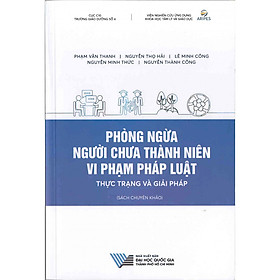 Phòng ngừa người chưa thành niên vi phạm pháp luật - Thực trạng và giải pháp