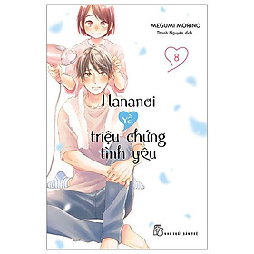 Truyện tranh Hananoi và triệu chứng tình yêu - Tập 8 - NXB Trẻ