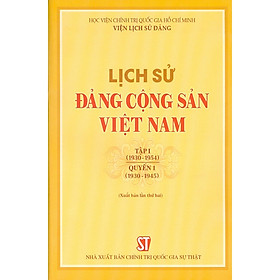 Lịch Sử Đảng Cộng Sản Việt Nam – Tập 1 (1930 – 1954) – Quyển 1 (1930 -1945) – Bản in năm 2021