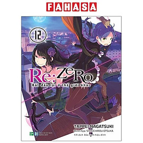 [Sách cũ đồng giá] Re:Zero - Bắt Đầu Lại Ở Thế Giới Khác - Tập 12