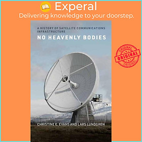 Sách - No Heavenly Bos - A History of Satellite Communications Infrastructur by Lars Lundgren (UK edition, paperback)