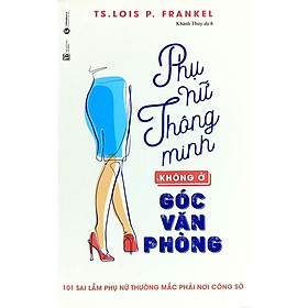 Hình ảnh Sách - Phụ Nữ Thông Minh Không Ở Góc Văn Phòng (Tái Bản 2019)