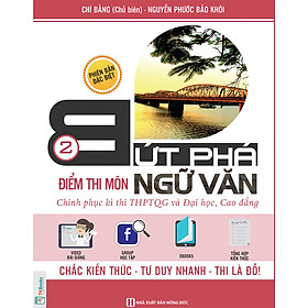 Bứt Phá Điểm Thi Môn Ngữ Văn - Phiên Bản Đặc Biệt Tập 2 ( Tích Hợp Video Bài Giảng + Thi Thử Online ) tặng kèm bookmark