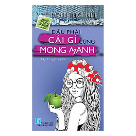 [Download Sách] Đâu Phải Cái Gì Cũng Mong Manh - Tủ Sách Thiên Đường Không Tuổi