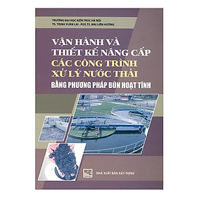 Download sách Vận Hành Và Thiết Kế Nâng Cấp Các Công Trình Xử Lý Nước Thải Bằng Phương Pháp Bùn Hoạt Tính