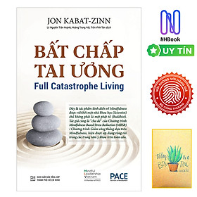 Sách Bất Chấp Tai Ương - Full Catastrophe Living ( Tặng sổ tay xương rồng )