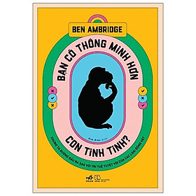 Sách Bạn Có Thông Minh Hơn Con Tinh Tinh