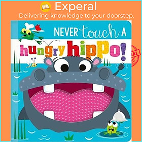 Sách - NEVER TOUCH A HUNGRY HIPPO! by Rosie Greening (UK edition, hardcover)