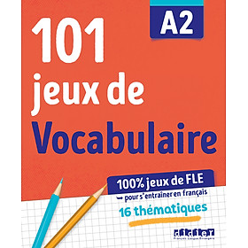 Sách học tiếng Pháp 100% JEUX DE FLE - 101 JEUX DE VOCABULAIRE A2 - CAHIER DE JEUX