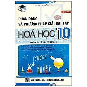 Phân Dạng Và Phương Pháp Giải Bài Tập Hóa Học 10 - Tự Luận Và Trắc Nghiệm (Tái Bản)