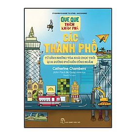 Các thành phố - từ đỉnh những tòa nhà chọc trời qua đường phố đến cống ngầm