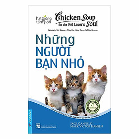 Sách - Chicken Soup For The Soul : Những Người Bạn Nhỏ