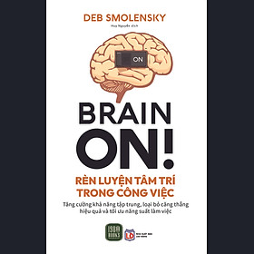 Brain On - Rèn Luyện Tâm Trí Trong Công Việc