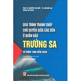 Download sách Quá Trình Tranh Chấp Chu Quyen Giữa Các Bên Ở Quần Đảo Trường Sa Từ Năm 1988 Đến 2020 (Sách chuyên khảo)