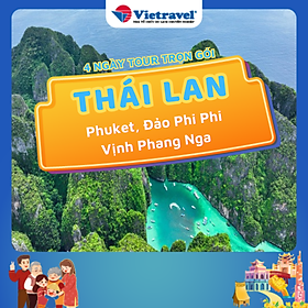 [EVoucher Vietravel] Thái Lan: Phuket - Đảo Phi Phi & Vịnh Phang Nga (Khách sạn 4 sao)